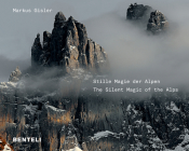 Stille Magie Der Alpen the Alps Compelling Silence By Markus Gisler (Photographer) Cover Image