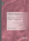 Ethics Matters: Ethical Issues in Pragmatic Perspective By Nicholas Rescher Cover Image