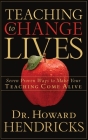 Teaching to Change Lives: Seven Proven Ways to Make Your Teaching Come Alive By Dr. Howard Hendricks Cover Image