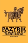 Pazyrik - The Valley of the Frozen Tombs By John F. Haskins Cover Image