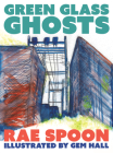 Green Glass Ghosts By Rae Spoon, Gem Hall (Illustrator) Cover Image