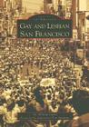 Gay and Lesbian San Francisco (Images of America) Cover Image