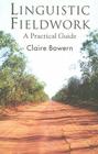 Linguistic Fieldwork: A Practical Guide By Claire Bowern Cover Image