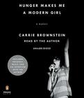 Hunger Makes Me a Modern Girl: A Memoir By Carrie Brownstein, Carrie Brownstein (Read by) Cover Image