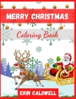Merry Christmas Coloring Book: Cute Holiday Coloring Book for Kids (100+ Pages) Cover Image