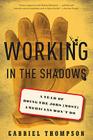 Working in the Shadows: A Year of Doing the Jobs (Most) Americans Won't Do By Gabriel Thompson Cover Image