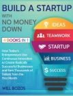 Build a Startup with No Money Down [4 Books in 1]: How Today's Entrepreneurs Use Continuous Innovation to Create Radically Successful Businesses and E Cover Image