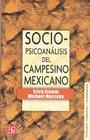 Sociopsicoanalisis del Campesino Mexicano: Estudio de La Economia y La Psicologia de Una Comunidad Rural (Psiquiatria y Psicologa) By Erich Y. Michael Maccoby Fromm, Jean Duvignaud Cover Image