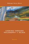 Looking Through Philosophy in Black: Memoirs (Global Critical Caribbean Thought) Cover Image