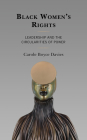 Black Women's Rights: Leadership and the Circularities of Power By Carole Boyce Davies Cover Image
