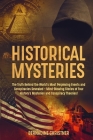 Historical Mysteries: The Truth Behind the World's Most Perplexing Events and Conspiracies Revealed - Mind-Blowing Stories of Four History's By Bernadine Christner Cover Image