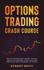 Options Trading Crash Course: How you can start from 0 and get the final stage of your beginner journey and making profits with simple tactics for t Cover Image