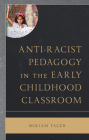 Anti-racist Pedagogy in the Early Childhood Classroom (Race and Education in the Twenty-First Century) By Miriam Tager Cover Image