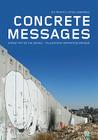 Concrete Messages: Street Art on the Israeli-Palestinian Separation Barrier Cover Image
