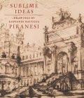 Sublime Ideas: Drawings by Giovanni Battista Piranesi Cover Image