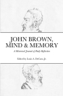 John Brown, Mind & Memory: A Historical Journal of Daily Reflection By Jr. DeCaro, Louis (Editor) Cover Image