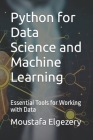 Python for Data Science and Machine Learning: Essential Tools for Working with Data By Moustafa Elgezery Cover Image