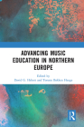 Advancing Music Education in Northern Europe By David Hebert (Editor), Torunn Bakken Hauge (Editor) Cover Image