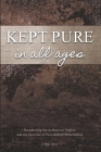 Kept Pure In All Ages: Recapturing the Authorised Version and the Doctrine of Providential Preservation By Jeffery Khoo Cover Image