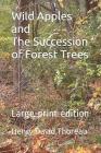 Wild Apples and the Succession of Forest Trees: Large-Print Edition By John R. Pierce (Editor), Henry David Thoreau Cover Image