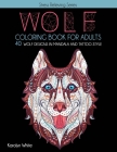 Wolf Coloring Book for Adults. 40 Wolf Designs in Mandala and Tattoo Style: An Animal Coloring Book for Adults & Teens for Relaxation and Mindfulness. Cover Image