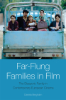 Far-Flung Families in Film: The Diasporic Family in Contemporary European Cinema By Daniela Berghahn Cover Image