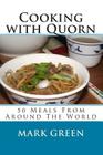 Cooking with Quorn: 50 Meals From Around The World By Mark Green Cover Image