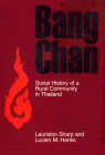 Bang Chan: Social History of a Rural Community in Thailand (Cornell Studies in Anthropology) By Lauriston Sharp, Lucien M. Hanks Cover Image
