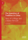 The Invention of Tradition in China: Story of a Village and a Nation Remade By Suvi Rautio Cover Image