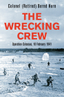 The Wrecking Crew: Operation Colossus, 10 February 1941 By Bernd Horn Cover Image