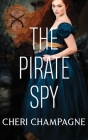 The Pirate Spy By Cheri Champagne Cover Image