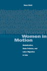 Women in Motion: Globalization, State Policies, and Labor Migration in Asia By Nana Oishi Cover Image