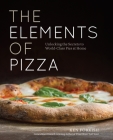 The Elements of Pizza: Unlocking the Secrets to World-Class Pies at Home [A Cookbook] By Ken Forkish Cover Image