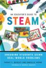 An Educator's Guide to Steam: Engaging Students Using Real-World Problems Cover Image