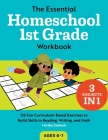 The Essential Homeschool 1st Grade Workbook: 135 Fun Curriculum-Based Exercises to Build Skills in Reading, Writing, and Math Cover Image