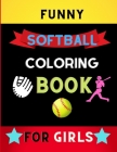 Funny softball coloring book for girls: Awesome and Cute Softball Coloring pages for girls, kids: book for softball lovers Cover Image
