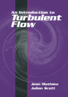 An Introduction to Turbulent Flow By Jean Mathieu, Julian Scott Cover Image