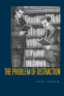 The Problem of Distraction By Paul North Cover Image