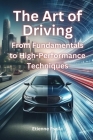 The Art of Driving: From Fundamentals to High-Performance Techniques Cover Image