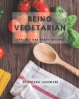 Being Vegetarian: Healthy and tasty recipes By Prerna Jadhwani Cover Image