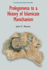 Prolegomena to a History of Islamicate Manichaeism By John C. Reeves Cover Image