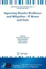 Improving Disaster Resilience and Mitigation - It Means and Tools (NATO Science for Peace and Security Series C: Environmental) By Horia-Nicolai Teodorescu (Editor), Alan Kirschenbaum (Editor), Svetlana Cojocaru (Editor) Cover Image