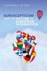 Euroscepticism and the Future of European Integration By Catherine E. de Vries Cover Image