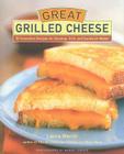 Great Grilled Cheese: 50 Innovative Recipes for Stovetop, Grill, and Sandwich Maker By Laura Werlin, Maren Caruso (Photographs by) Cover Image