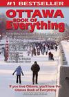 Ottawa Book of Everything: Everything You Wanted to Know About Ottawa and Were Going to Ask Anyway Cover Image