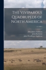The Viviparous Quadrupeds of North America; v.2 (1851) By John James 1785-1851 Audubon (Created by), John 1790-1874 Bachman (Created by), John Woodhouse 1812-1862 Audubon (Created by) Cover Image
