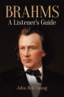 Brahms: A Listener's Guide By John Bell Young Cover Image