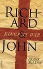 Richard and John: Kings at War By Frank McLynn Cover Image