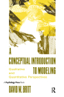 A Conceptual Introduction To Modeling: Qualitative and Quantitative Perspectives By David W. Britt Cover Image