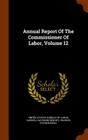 Annual Report of the Commissioner of Labor, Volume 12 Cover Image